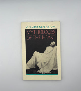 Mythologies of the Heart by Gerard Malanga