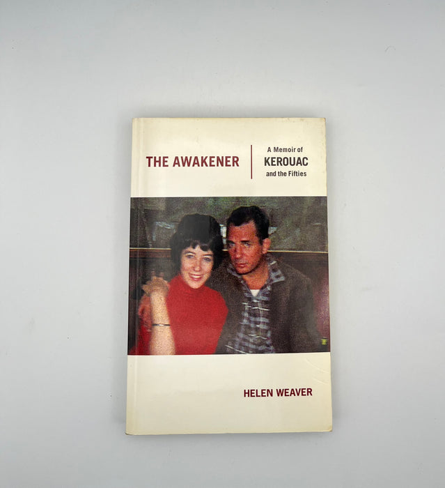 Awakener: A Memoir of Kerouac and the Fifties by Helen Weaver