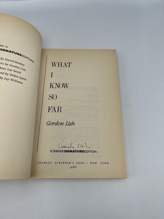 What I Know So Far by Gordon Lish