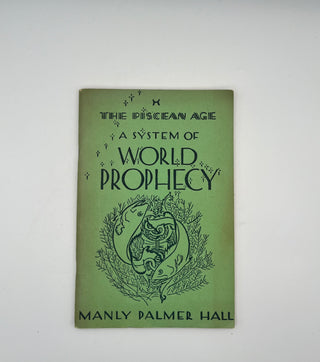 The Piscean Age: System of World Prophecy by Manly Palmer Hall