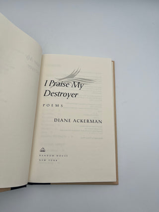 I Praise My Destroyer by Diane Ackerman