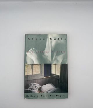 Close Calls: New Lesbian Fiction by Susan Fox Rogers