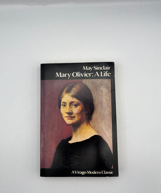 Mary Olivier: A Life by May Sinclair