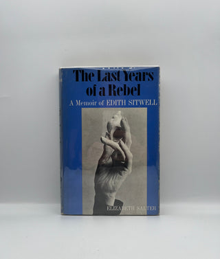 Last Years of a Rebel: A Memoir of Edith Sitwell