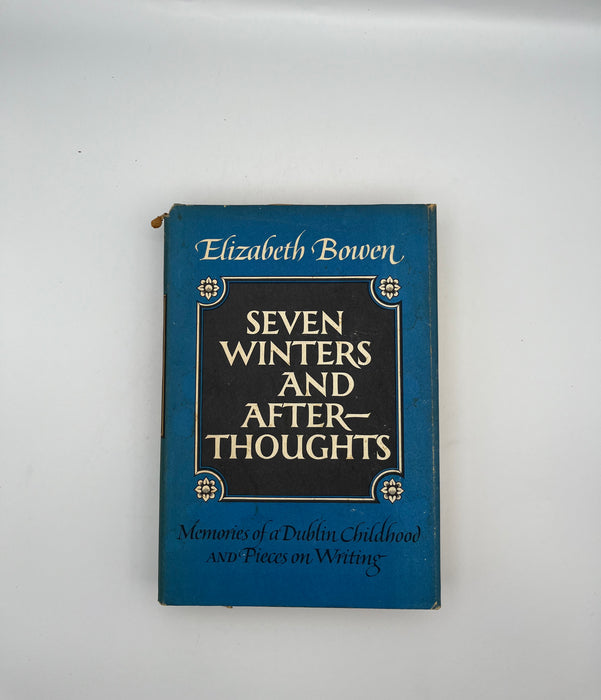 Seven Winters and Afterthoughts by Elizabeth Bowen