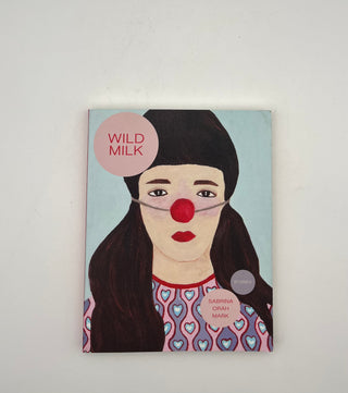 Wild Milk by Sabrina Orah Mark