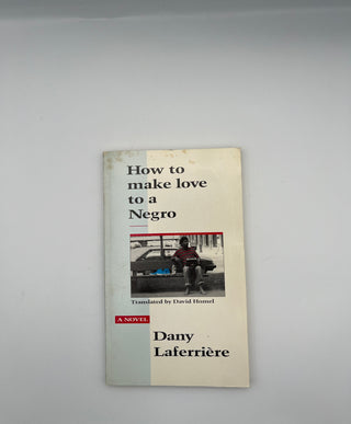 How to Make Love to a Negro by Dany Laferriere