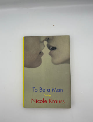 To Be a Man by Nicole Krauss