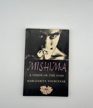 Mishima: A Vision of the Void by Marguerite Yourcenar