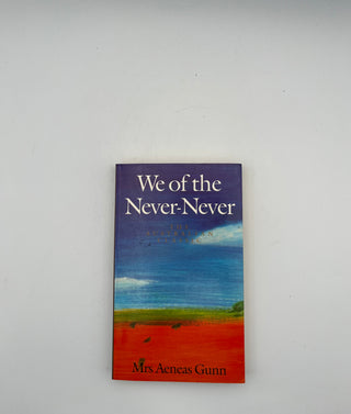 We of the Never-Never by Mrs Aeneas Gunn