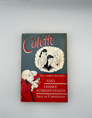 Gigi / Chance Acquaintances / Julie de Carneilhan by Colette