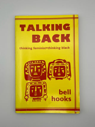 Talking Back: Thinking Feminist, Thinking Black