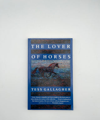 Lover of Horses by Tess Gallagher